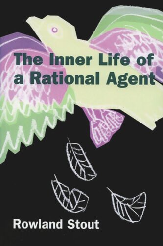 The Inner Life Of A Rational Agent In Defence Of Philosophical Behaviourism Rowland Stout