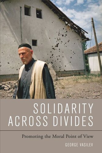 Solidarity Across Divides Promoting The Moral Point Of View George Vasilev