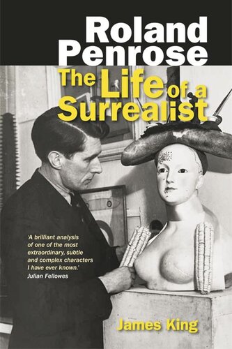 Roland Penrose The Life Of A Surrealist James King