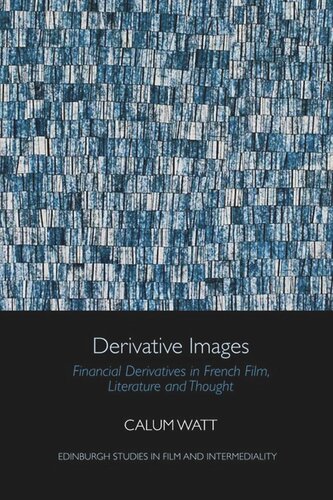 Derivative Images Financial Derivatives In French Film Literature And Thought Calum Watt