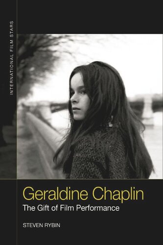 Geraldine Chaplin The Gift Of Film Performance Steven Rybin