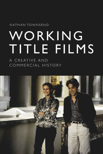 Working Title Films A Creative And Commercial History Nathan Townsend