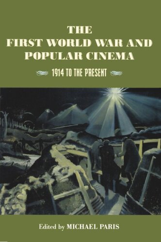 The First World War And Popular Cinema 1914 To The Present Michael Paris
