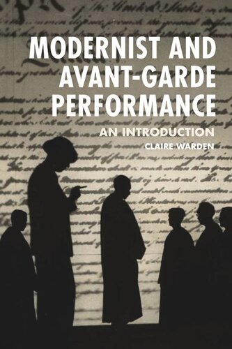 Modernist And Avantgarde Performance An Introduction Claire Warden