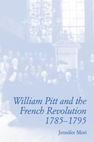 William Pitt And The French Revolution 17851795 Jennifer Mori
