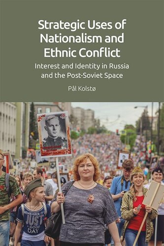 Strategic Uses Of Nationalism And Ethnic Conflict Interest And Identity In Russia And The Postsoviet Space Pl Kolst