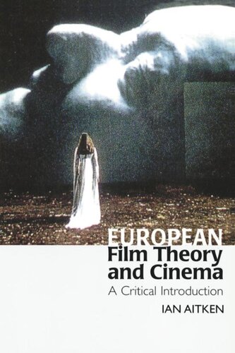 European Film Theory And Cinema A Critical Introduction Ian Aitken