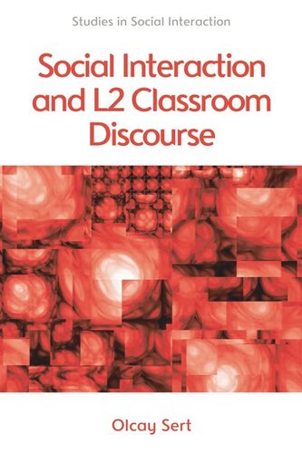 Social Interaction And L2 Classroom Discourse Olcay Sert