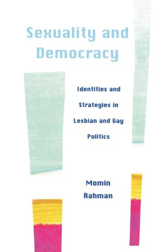 Sexuality And Democracy Identities And Strategies In Lesbian And Gay Politics Momin Rahman