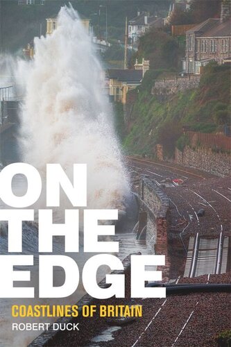 On The Edge Coastlines Of Britain Robert Duck