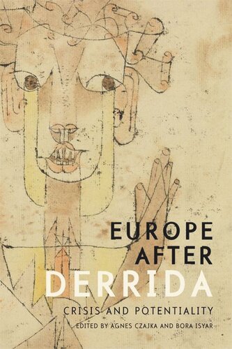 Europe After Derrida Crisis And Potentiality Agnes Czajka Bora Isyar