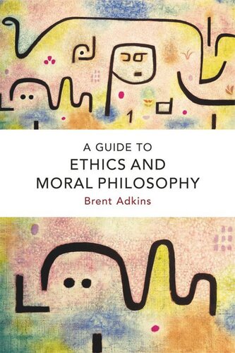 A Guide To Ethics And Moral Philosophy Brent Adkins