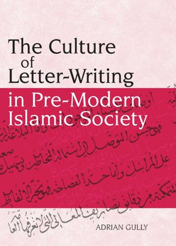 The Culture Of Letterwriting In Premodern Islamic Society Adrian Gully