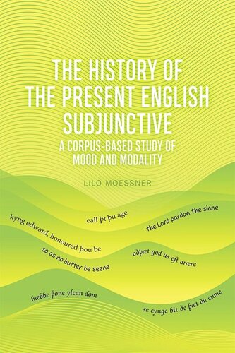The History Of The Present English Subjunctive A Corpusbased Study Of Mood And Modality Lilo Moessner