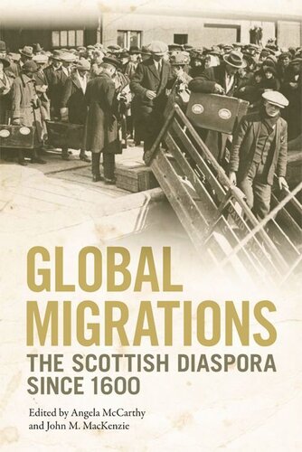 Global Migrations The Scottish Diaspora Since 1600 Angela Mccarthy John Mackenzie