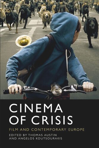 Cinema Of Crisis Film And Contemporary Europe Thomas Austin Angelos Koutsourakis
