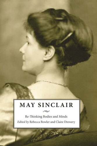 May Sinclair Rethinking Bodies And Minds Rebecca Bowler Claire Drewery