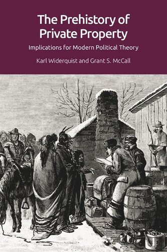 The Prehistory Of Private Property Implications For Modern Political Theory Karl Widerquist Grant Mccall