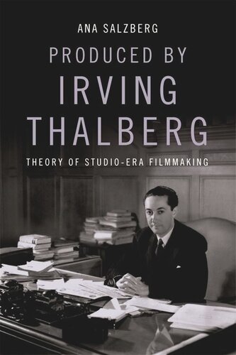 Produced By Irving Thalberg Theory Of Studioera Filmmaking Ana Salzberg