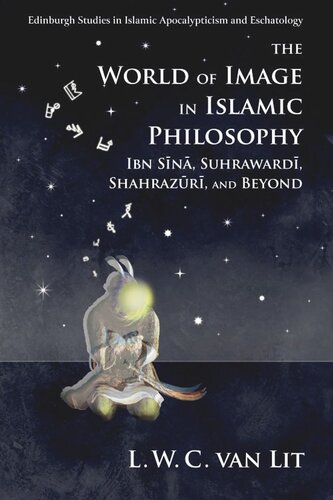 The World Of Image In Islamic Philosophy Ibn Sina Suhrawardi Shahrazuri And Beyond L W C Van Lit