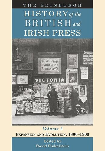 The Edinburgh History Of The British And Irish Press The Edinburgh History Of The British And Irish Press Volume 2 Expansion And Evolution 18001900 David Finkelstein