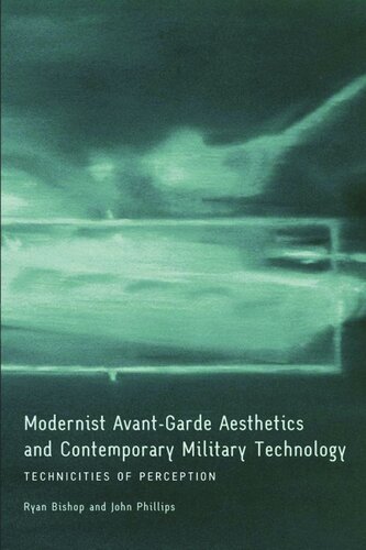 Modernist Avantgarde Aesthetics And Contemporary Military Technology Technicities Of Perception Ryan Bishop John Phillips