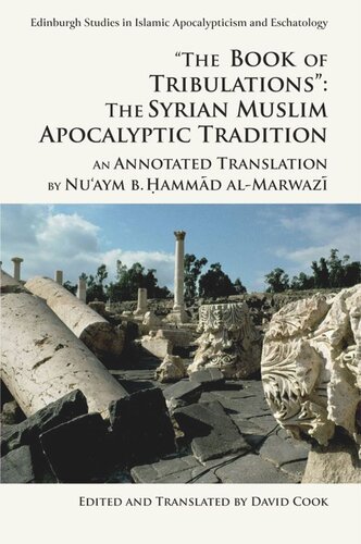 The Book Of Tribulations The Syrian Muslim Apocalyptic Tradition An Annotated Translation By Nuaym B Hammad Almarwazi Nuaym B Hammad Almarwazi David Cook