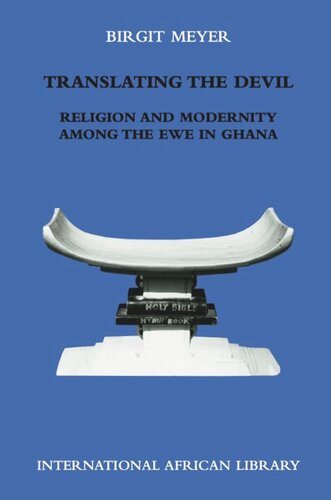 Translating The Devil Religion And Modernity Among The Ewe In Ghana Birgit Meyer