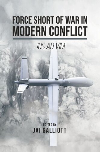 Force Short Of War In Modern Conflict Jus Ad Vim Jai Galliott