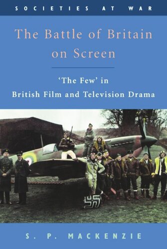 The Battle Of Britain On Screen The Few In British Film And Television Drama Sp Mackenzie