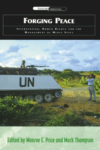 Forging Peace Intervention Human Rights And The Management Of Media Space Monroe E Price