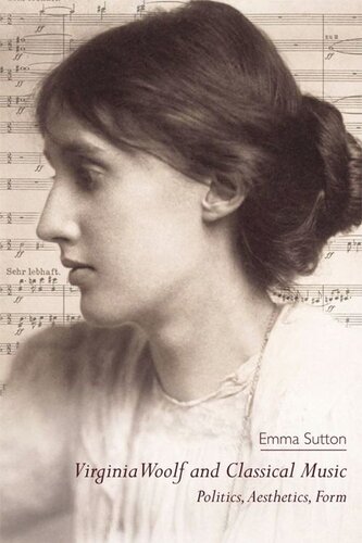 Virginia Woolf And Classical Music Politics Aesthetics Form Emma Sutton