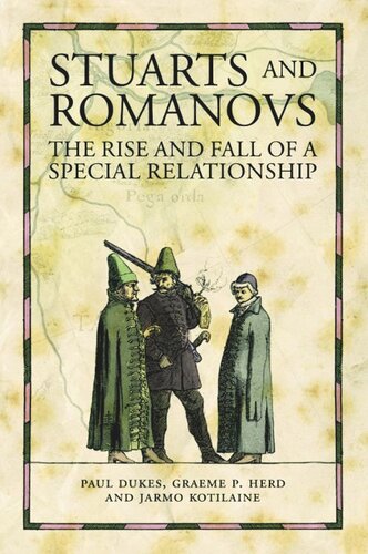 Stuarts And Romanovs The Rise And Fall Of A Special Relationship Paul Dukes Graeme Herd Jarmo Kotilaine