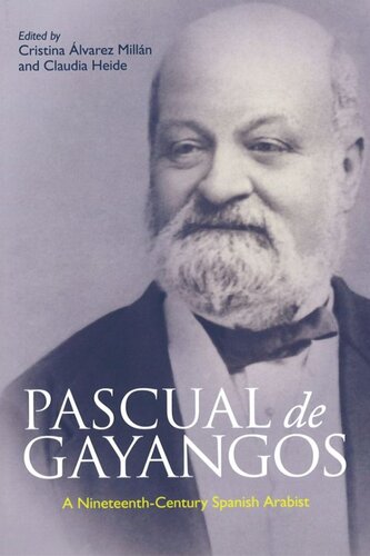 Pascual De Gayangos A Nineteenthcentury Spanish Arabist Cristina Alvarez Millan Claudia Heide