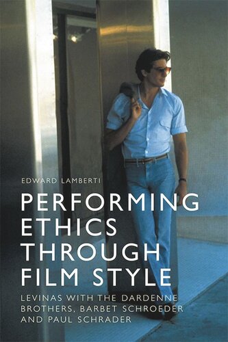 Performing Ethics Through Film Style Levinas With The Dardenne Brothers Barbet Schroeder And Paul Schrader Edward Lamberti