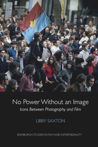 No Power Without An Image Icons Between Photography And Film Libby Saxton