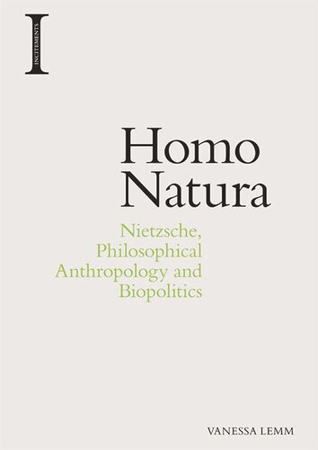 Homo Natura Nietzsche Philosophical Anthropology And Biopolitics Vanessa Lemm