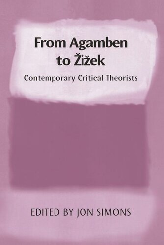 From Agamben To Zizek Contemporary Critical Theorists Jon Simons