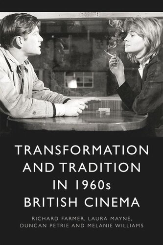 Transformation And Tradition In 1960s British Cinema Richard Farmer Laura Mayne Duncan Petrie Melanie Williams