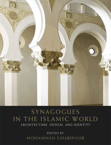 Synagogues In The Islamic World Architecture Design And Identity Mohammad Gharipour