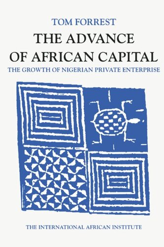 The Advance Of African Capital The Growth Of Nigerian Private Enterprise Tom Forrest