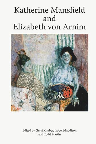 Katherine Mansfield And Elizabeth Von Arnim Gerri Kimber Isobel Maddison Todd Martin