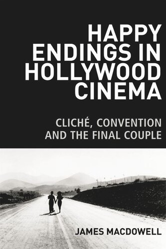 Happy Endings In Hollywood Cinema Clich Convention And The Final Couple James Macdowell
