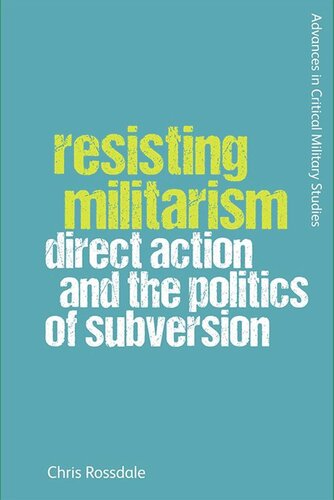 Resisting Militarism Direct Action And The Politics Of Subversion Chris Rossdale