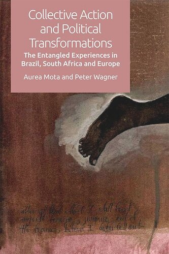Collective Action And Political Transformations The Entangled Experiences In Brazil South Africa And Europe Aurea Mota Peter Wagner