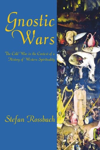 Gnostic Wars The Cold War In The Context Of A History Of Western Spirituality Stefan Rossbach