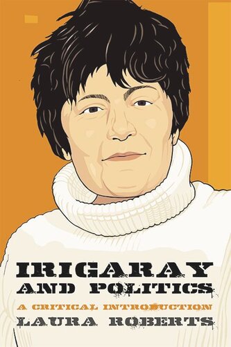 Irigaray And Politics A Critical Introduction Laura Roberts