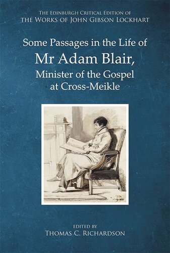 Some Passages In The Life Of Mr Adam Blair Minister Of The Gospel At Crossmeikle John Gibson Lockhart Thomas C Richardson