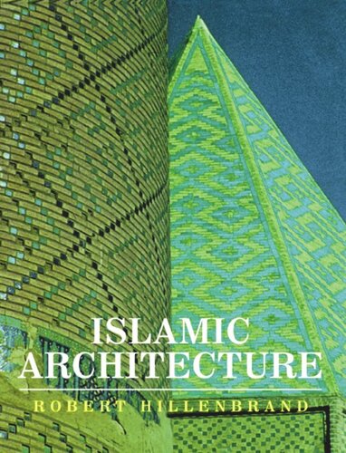 Islamic Architecture Form Function And Meaning Robert Hillenbrand
