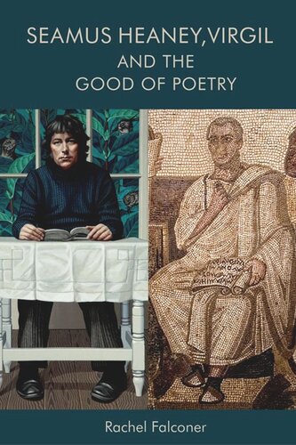 Seamus Heaney Virgil And The Good Of Poetry Rachel Falconer